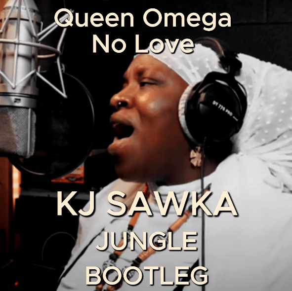 Queen Omega No Love KJ Sawka Jungle Bootleg