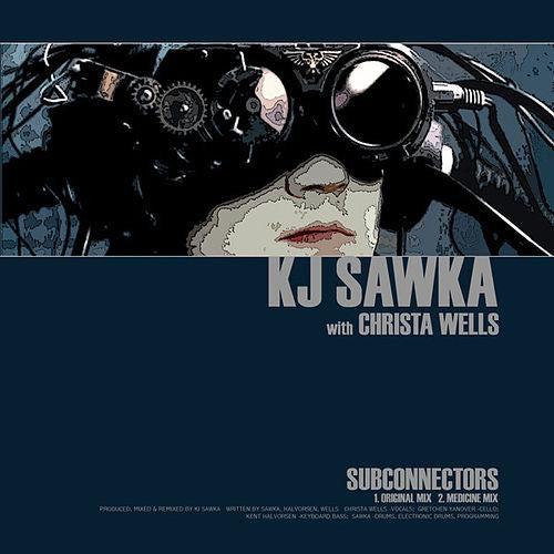 Subconnectors by KJ Sawka Feat Christa Wells
